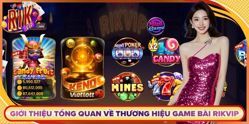 Giới thiệu tổng quan về thương hiệu game bài Rikvip